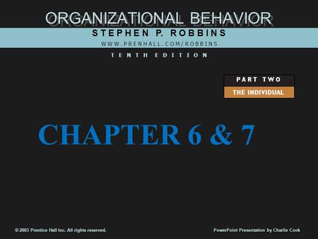 ORGANIZATIONAL BEHAVIOR S T E P H E N P. R O B B I N S W W W. P R E N H A L L. C O M / R O B B I N S T E N T H E D I T I O N © 2003 Prentice Hall Inc.