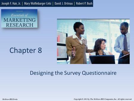 Chapter 8 Designing the Survey Questionnaire Copyright © 2013 by The McGraw-Hill Companies, Inc. All rights reserved. McGraw-Hill/Irwin.