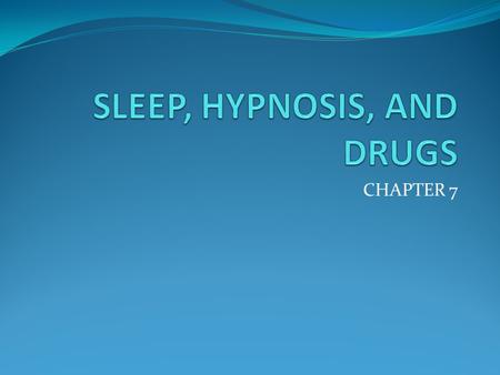 SLEEP, HYPNOSIS, AND DRUGS