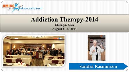 Sandra Rasmussen Addiction Therapy-2014 Chicago, USA August 4 - 6, 2014.