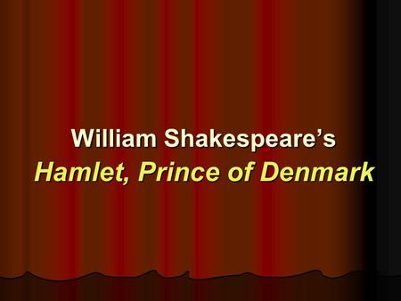 William Shakespeare’s Hamlet, Prince of Denmark