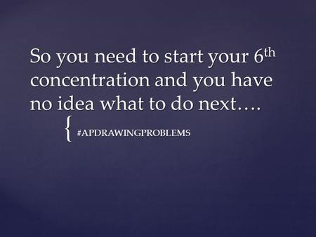 { So you need to start your 6 th concentration and you have no idea what to do next…. #APDRAWINGPROBLEMS.