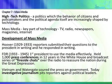 High -Tech Politics - a politics which the behavior of citizens and policymakers and the political agenda itself are increasingly shaped by technology.