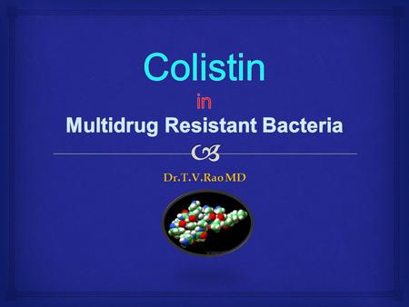 Dr.T.V.Rao MD.   Polymyxins are antibiotics, with a general structure consisting of a cyclic peptide with a long hydrophobic tail. They disrupt the.