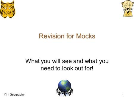 Y11 Geography 1 Revision for Mocks What you will see and what you need to look out for!