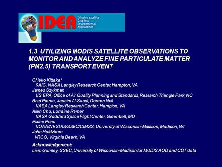 1.3 UTILIZING MODIS SATELLITE OBSERVATIONS TO MONITOR AND ANALYZE FINE PARTICULATE MATTER (PM2.5) TRANSPORT EVENT Chieko Kittaka* SAIC, NASA Langley Research.