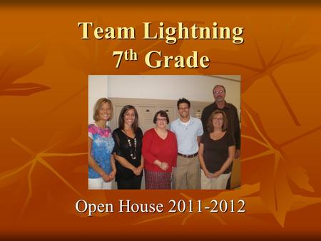 Team Lightning 7 th Grade Open House 2011-2012. Meet the Teachers Mrs. Bailey Math Mrs. Scheip Language Arts.