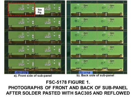 FSC-5178 FIGURE 1. PHOTOGRAPHS OF FRONT AND BACK OF SUB-PANEL AFTER SOLDER PASTED WITH SAC305 AND REFLOWED a). Front side of sub-panel b). Back side of.