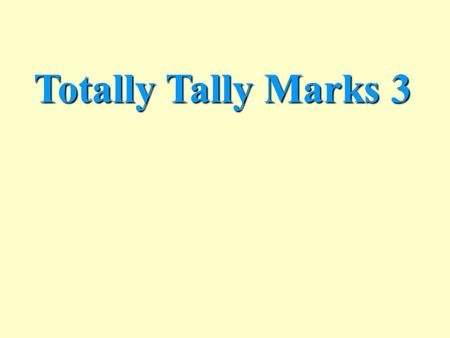 Totally Tally Marks 3. Totally Tally Marks Key Words: How many more?SUBTRACT.