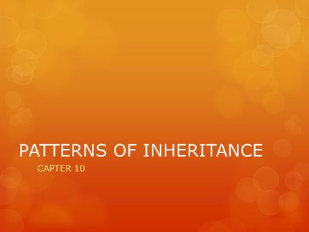 PATTERNS OF INHERITANCE