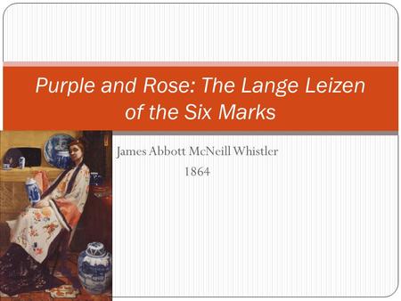 James Abbott McNeill Whistler 1864 Purple and Rose: The Lange Leizen of the Six Marks.