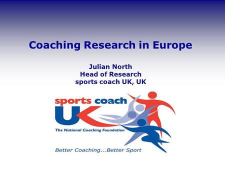 Coaching Research in Europe Julian North Head of Research sports coach UK, UK.