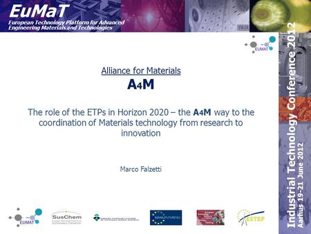 EuMaT European Technology Platform for Advanced Engineering Materials and Technologies EuMaT Workshop Elements Industrial Technology Conference 2012 Aarhus.