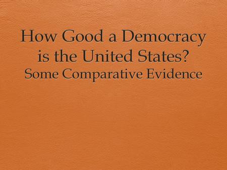 Economist Intelligence Unit Democracy Index Rates the comparative state of democracy around the globe based on five categories: Electoral Process and.