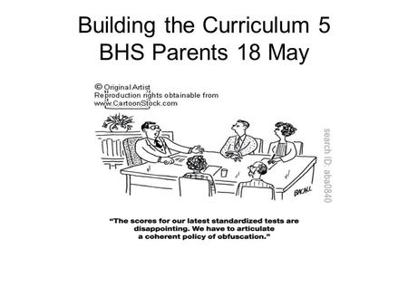 Building the Curriculum 5 BHS Parents 18 May. What is Building the Curriculum 5 about? For many years teachers have been concerned that assessment has.