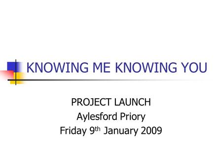 PROJECT LAUNCH Aylesford Priory Friday 9th January 2009