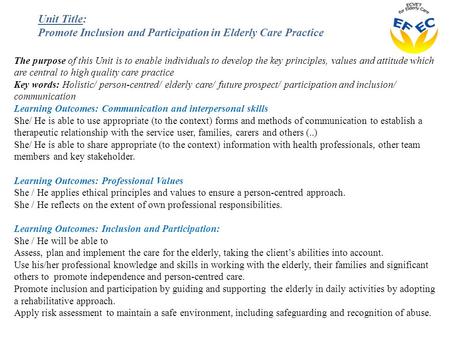 The purpose of this Unit is to enable individuals to develop the key principles, values and attitude which are central to high quality care practice Key.