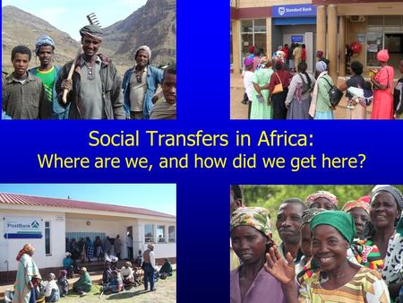 Social Transfers in Africa: Where are we, and how did we get here?