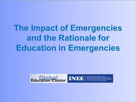 The Impact of Emergencies and the Rationale for Education in Emergencies.