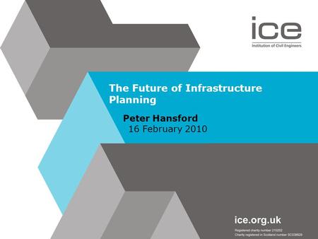 The Future of Infrastructure Planning Peter Hansford 16 February 2010.