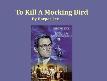 To Kill A Mocking Bird By Harper Lee. Story Overview Story is based on a false accusation of rape by a white woman against a black man who turns down.