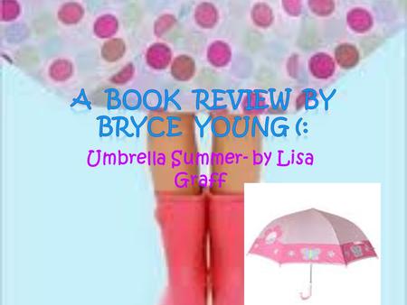 Umbrella Summer- by Lisa Graff. Characters! Annie Richards/Jared Richards Mrs. Harper & Mr. Harper Mrs. Finch Mom & Dad Dr. Young, Rebecca, and Mrs. Young.