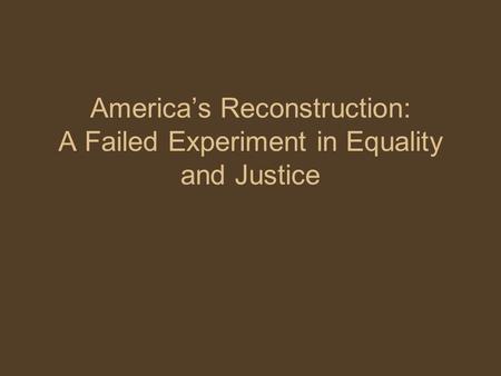 America’s Reconstruction: A Failed Experiment in Equality and Justice.