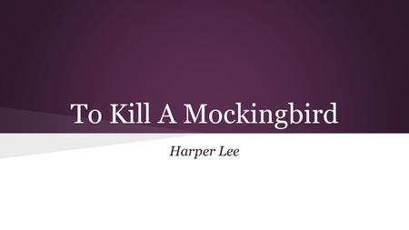 To Kill A Mockingbird Harper Lee.