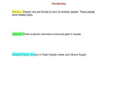 Slavery - People who are forced to work for another people. These people were treated badly. Convict - When a person commits a crime and gets in trouble.