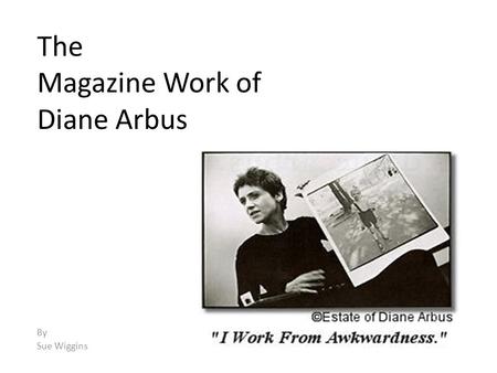 The Magazine Work of Diane Arbus By Sue Wiggins. A Jewish giant at home with his parents in the Bronx, N.Y, 1970 Russian midget friends in a living room.