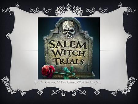 By: Ilea Coomer, McKay Carter, & Abby Harper. WHAT EVENTS LED TO THESE TRIALS?  Strong belief that Satan was acting in the world  A time of troubles.