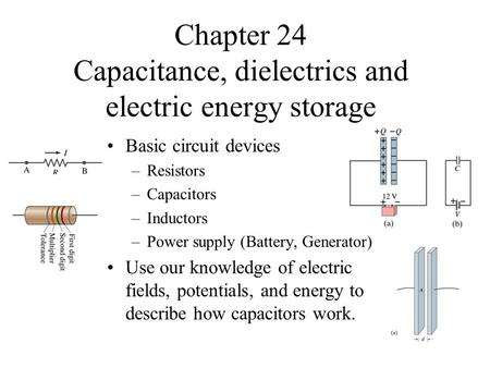 Chapter 24 Capacitance, dielectrics and electric energy storage