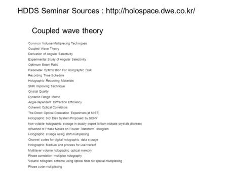 Common Volume Multiplexing Technigues Coupled Wave Theory Derivation of Angular Selectivity Experimental Study of Angular Selectivity Optimum Beam Ratio.