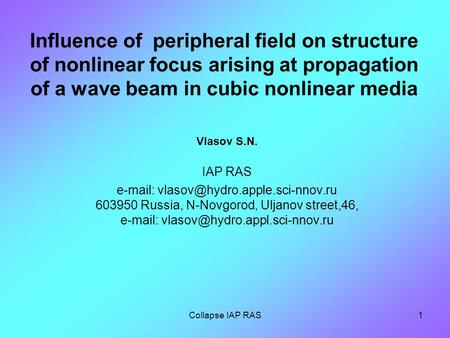 Collapse IAP RAS1 Influence of peripheral field on structure of nonlinear focus arising at propagation of a wave beam in cubic nonlinear media Vlasov S.N.