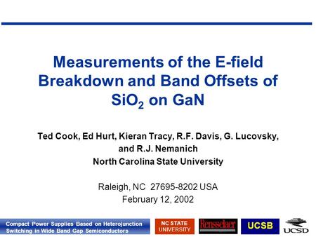 Compact Power Supplies Based on Heterojunction Switching in Wide Band Gap Semiconductors NC STATE UNIVERSITY UCSB Measurements of the E-field Breakdown.