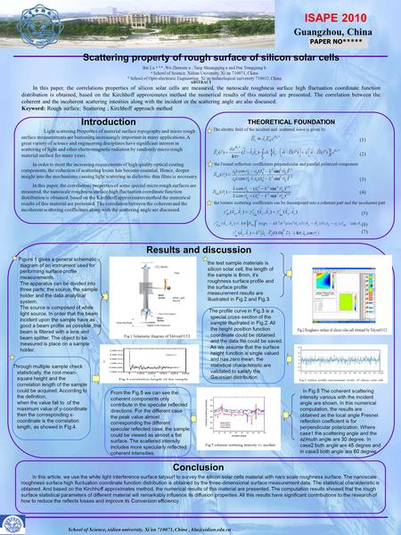 Scattering property of rough surface of silicon solar cells Bai Lu a, b, *,Wu Zhensen a, Tang Shuangqing a and Pan Yongqiang b a School of Science, Xidian.