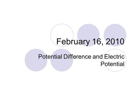 February 16, 2010 Potential Difference and Electric Potential.