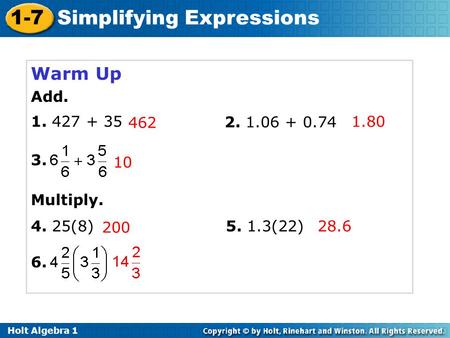 Warm Up Add. 1. 427 + 35 462 2. 1.06 + 0.74 1.80 3. 10 Multiply. 4. 25(8) 200 5. 1.3(22) 28.6 6.