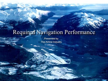 Required Navigation Performance Presented by The Airline Industry.