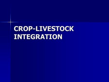 CROP-LIVESTOCK INTEGRATION. Rationale for integration Establishment of open pastures is expensive (RM 2000/ha) Establishment of open pastures is expensive.