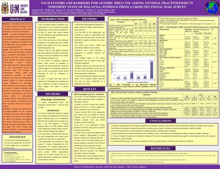 FACILITATORS AND BARRIERS FOR GENERIC DRUG USE AMONG GENERAL PRACTITIONERS IN NORTHERN STATE OF MALAYSIA: FINDINGS FROM A CROSS SECTIONAL MAIL SURVEY Hassali.