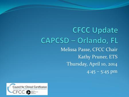 Melissa Passe, CFCC Chair Kathy Pruner, ETS Thursday, April 10, 2014 4:45 – 5:45 pm.