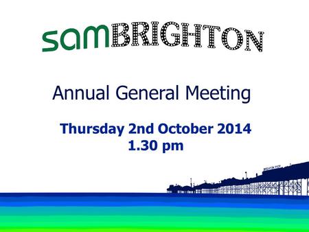 Annual General Meeting Thursday 2nd October 2014 1.30 pm.