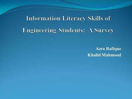 Azra Rafique Khalid Mahmood. Introduction “To learn each and everything in a limited time frame of degree course is not possible for students”. (Mahmood,