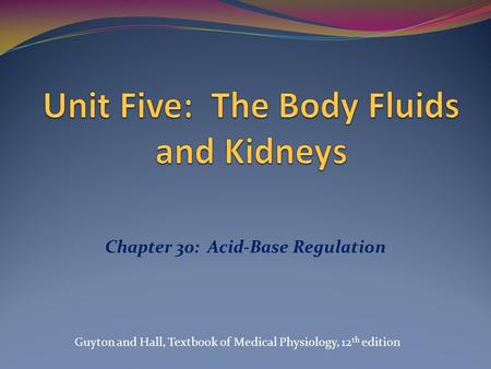 Unit Five: The Body Fluids and Kidneys