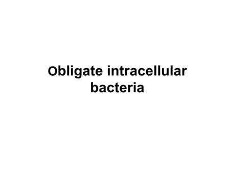 O bligate intracellular bacteria. Obligate intracellular bacteria of veterinary importance genus Chlamydia Coxiella Anaplasma Lawsonia developmental sporesarthropod.