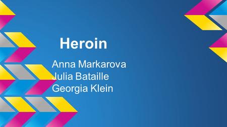 Heroin Anna Markarova Julia Bataille Georgia Klein.