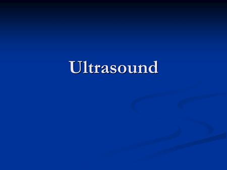 Ultrasound.