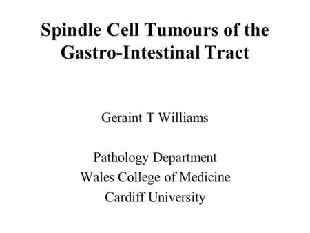 Spindle Cell Tumours of the Gastro-Intestinal Tract