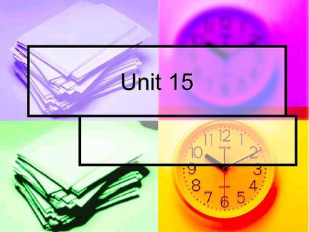 Unit 15. Teaching contents Unit 15/Satisfction and dissatisfaction Unit 15/Satisfction and dissatisfaction 1)way to speak 1)way to speak 2)challenge to.